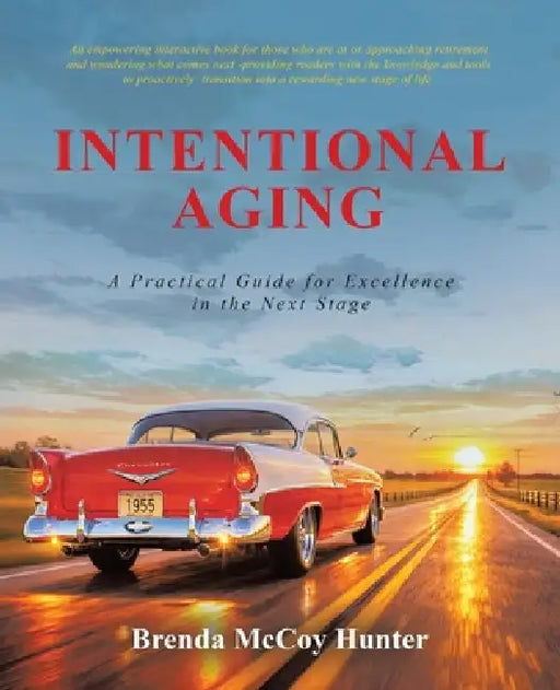 Intentional Aging: A Practical Guide for Excellence in the Next Stage by Brenda McCoy Hunter