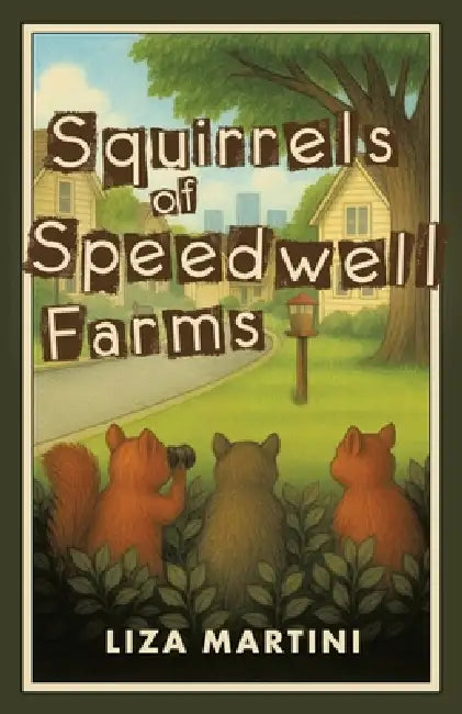 Squirrels of Speedwell Farms by Liza Martini