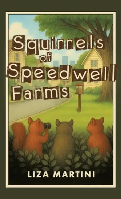 Squirrels of Speedwell Farms by Liza Martini