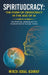 Spirituocracy: THE FORM OF DEMOCRACY IN THE AGE OF AI: On Spiritual Wisdom as the Foundation of Global Peace by Mirza Iqbal Ashraf