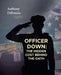 Officer Down: The Hidden Cost Behind the Oath by Anthony Diponzio