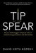 Tip of the Spear: Be your child's biggest influencer when it comes to drug prevention and intervention by David Vieth Kopeny