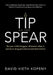 Tip of the Spear: Be your child's biggest influencer when it comes to drug prevention and intervention by David Vieth Kopeny