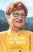 Leading My Way: A Life Dedicated to Responsible Leadership by Danica Purg