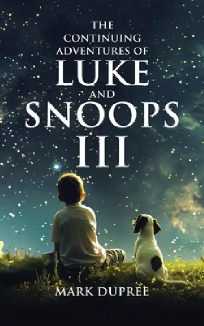 The Continuing Adventures of Luke and Snoops III by Mark Dupree