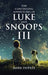 The Continuing Adventures of Luke and Snoops III by Mark Dupree