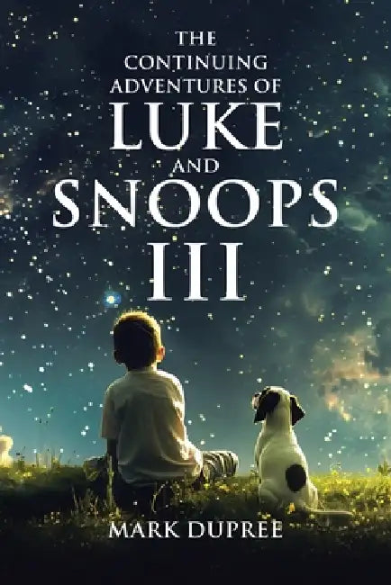 The Continuing Adventures of Luke and Snoops III by Mark Dupree