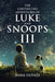 The Continuing Adventures of Luke and Snoops III by Mark Dupree