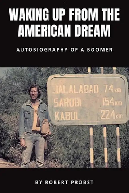 Waking Up From the American Dream: Autobiography of a Boomer by Robert Probst