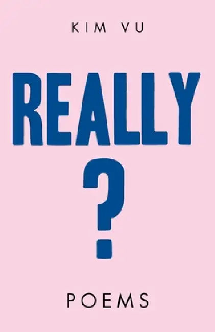 Really?: Poems by Kim Vu