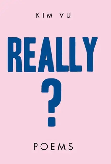 Really?: Poems by Kim Vu