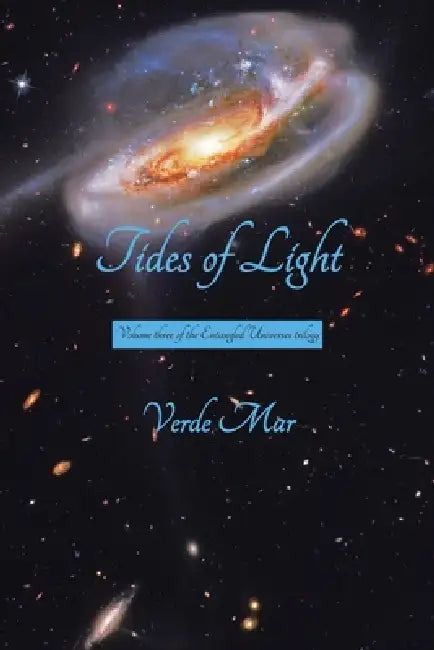 Tides of Light: Volume three of the Entangled Universes trilogy by Verde Mar