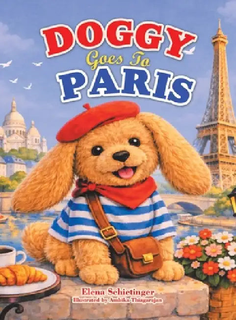 Doggy Goes To Paris by Elena Schietinger, Ambika Thiagarajan
