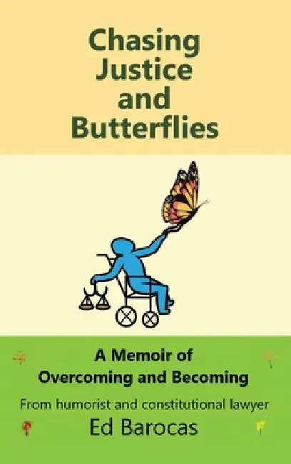 Chasing Justice and Butterflies: A Memoir of Overcoming and Becoming by Ed Barocas