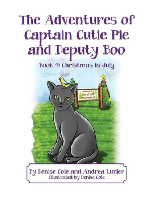 The Adventures of Captain Cutie Pie and Deputy Boo: Book 4: Christmas in July by Denise Cole, Andrea Lurier