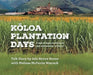 Kloa Plantation Days: A tale of sugar cultivation and community on Kaua'i by Ada Henne Koene, Melissa McFerrin Warrack
