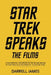 Star Trek Speaks The Films: A philosophical exploration of the wit and wisdom of Star Trek collected from the 10 feature films. by Darrell James