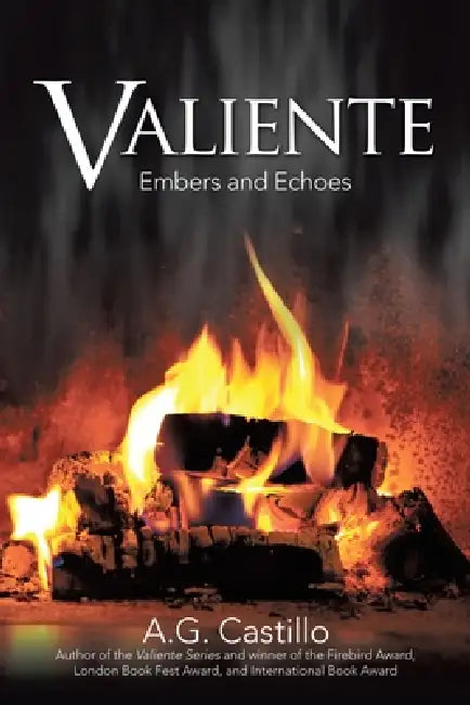 Valiente: Embers and Echoes by A. G. Castillo
