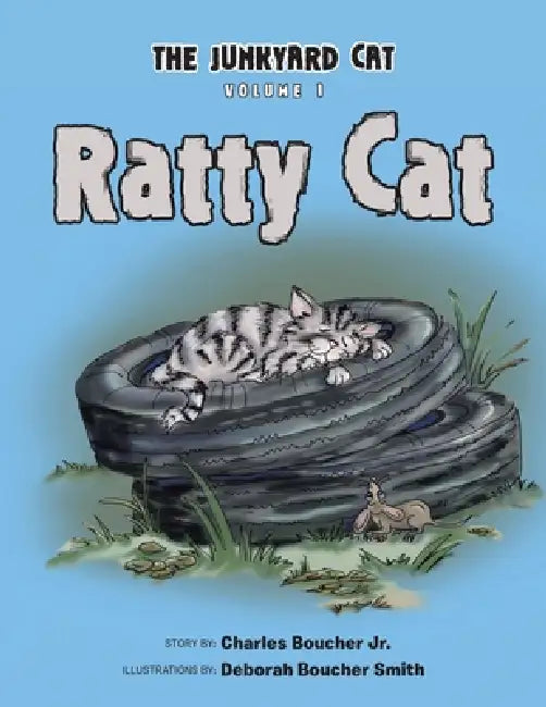 Ratty Cat: The Junkyard Cat by Jr. Boucher Charles, Deborah Boucher Smith