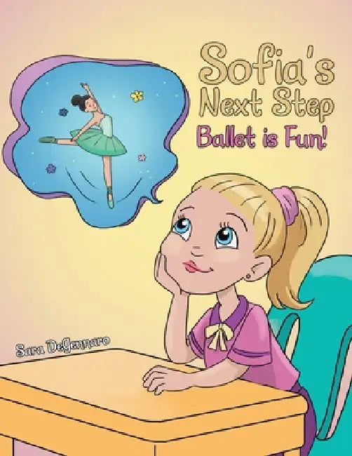 Sofia's Next Step: Ballet is Fun! by Sara Degennaro