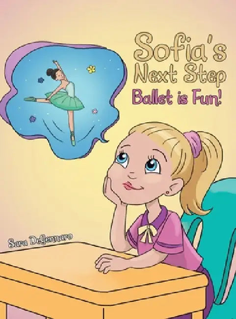 Sofia's Next Step: Ballet is Fun! by Sara Degennaro