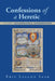 Confessions of a Heretic: Volume 3: Ecclesiological Considerations by Eric Leland Saak