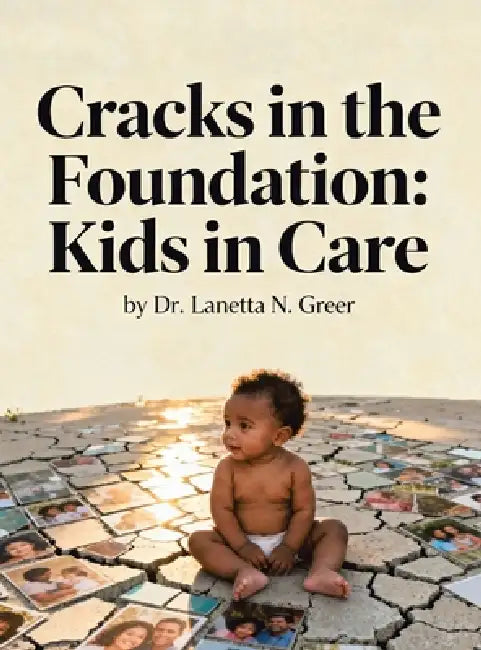 Cracks in the Foundation: Kids in Care by Lanetta N. Greer