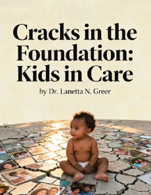 Cracks in the Foundation: Kids in Care by Lanetta N. Greer