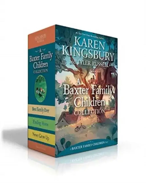 A Baxter Family Children Collection: Best Family Ever; Finding Home; Never Grow Up by Karen Kingsbury