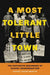 A Most Tolerant Little Town: The Explosive Beginning of School Desegregation by Rachel Louise Martin