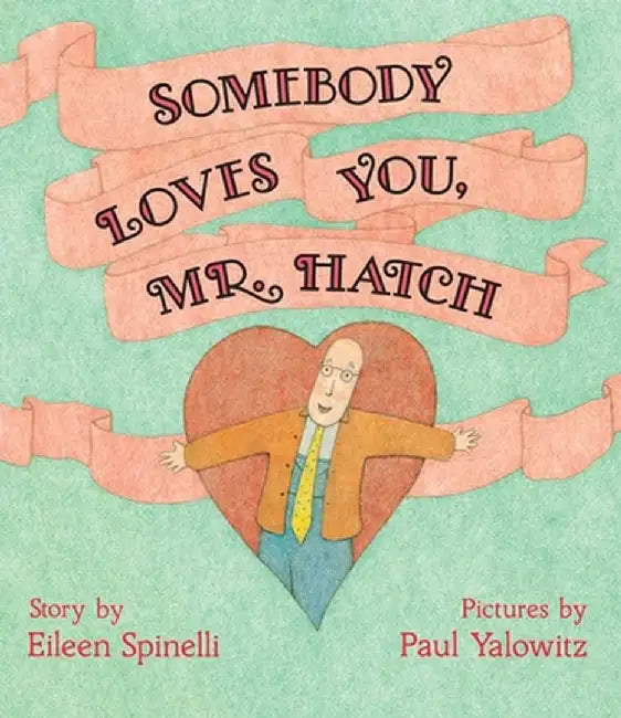Somebody Loves You, Mr. Hatch by Eileen Spinelli