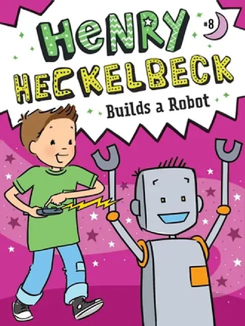 Henry Heckelbeck Builds a Robot, 8 by Wanda Coven