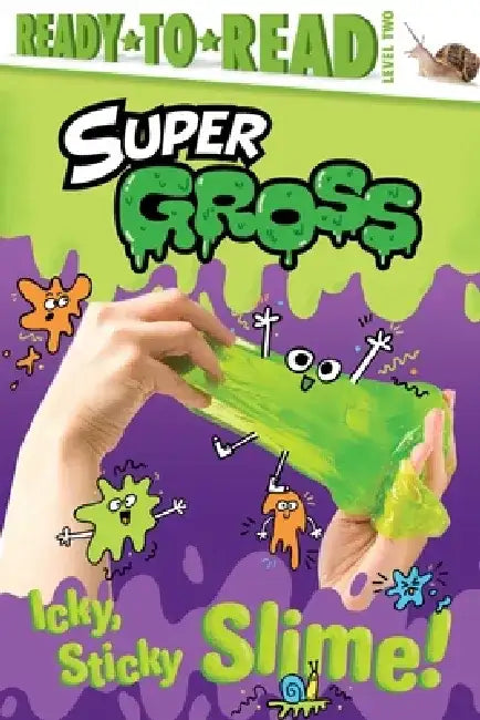 Icky, Sticky Slime!: Ready-To-Read Level 2 by Ximena Hastings