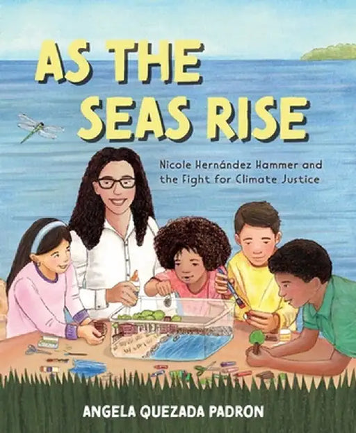 As the Seas Rise: Nicole Hernández Hammer and the Fight for Climate Justice by Angela Quezada Padron