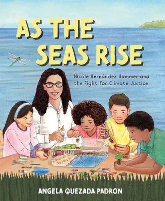 As the Seas Rise: Nicole Hernández Hammer and the Fight for Climate Justice by Angela Quezada Padron