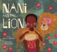 Nani and the Lion by Alicia D. Williams, Anna Cunha