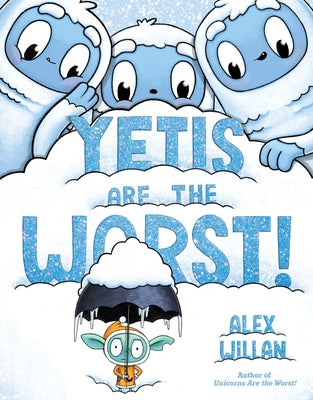 Yetis Are the Worst! by Alex Willan