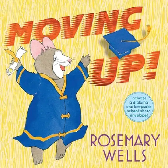 Moving Up! (Gift Edition): A Graduation Celebration by Rosemary Wells