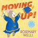 Moving Up! (Gift Edition): A Graduation Celebration by Rosemary Wells
