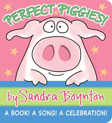 Perfect Piggies!: A Book! a Song! a Celebration! by Sandra Boynton