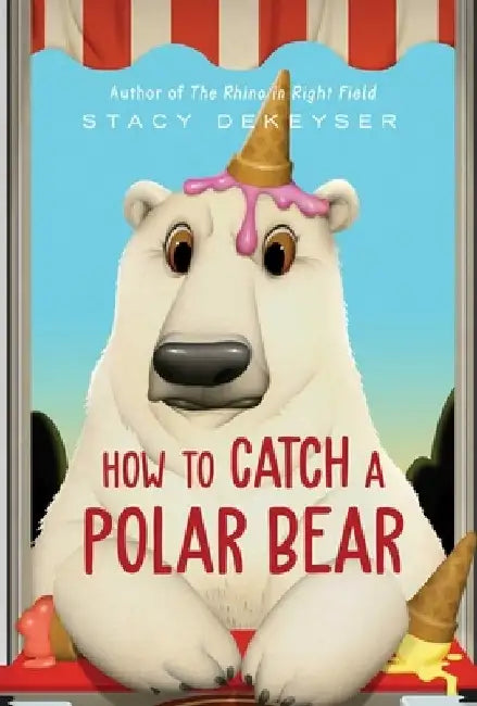 How to Catch a Polar Bear by Stacy Dekeyser