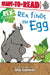 Rex Finds an Egg: Ready-To-Read Level 1 by Doug Cushman