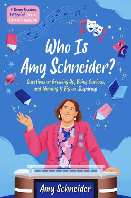 Who Is Amy Schneider?: Questions on Growing Up, Being Curious, and Winning It Big on Jeopardy! (a Young Readers Edition of in the Form of a Question) by Amy Schneider