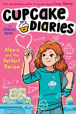 Alexis and the Perfect Recipe the Graphic Novel by Coco Simon