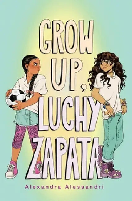 Grow Up, Luchy Zapata by Alexandra Alessandri