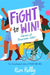Fight to Win!: Heroes of American Labor (the Young Readers Edition of Fight Like Hell) by Kim Kelly