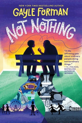 Not Nothing by Gayle Forman