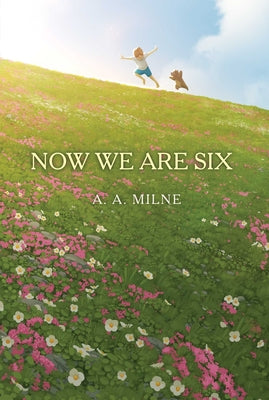 Now We Are Six by A. a. Milne