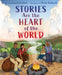 Stories Are the Heart of the World by Laurel Goodluck, Nicole Neidhardt