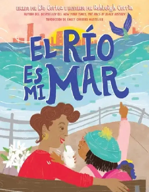 El Río Es Mi Mar (the River Is My Ocean) by Rio Cortez